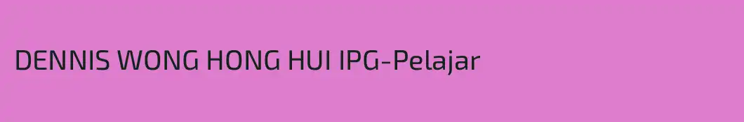 DENNIS WONG HONG HUI IPG-Pelajar